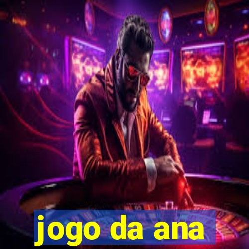 jogo da ana